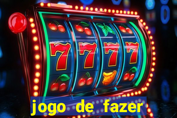 jogo de fazer dinheiro falso